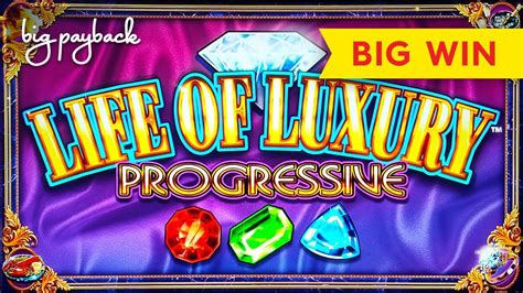 Life of Luxury Progressive Slot .